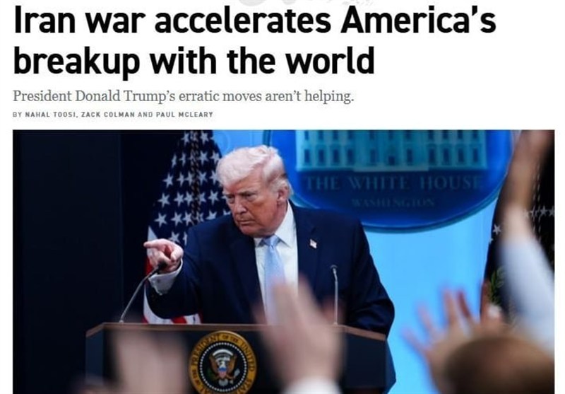 پلیتیکو: جنگ ایران جدایی آمریکا از جهان را تسریع می‌کند